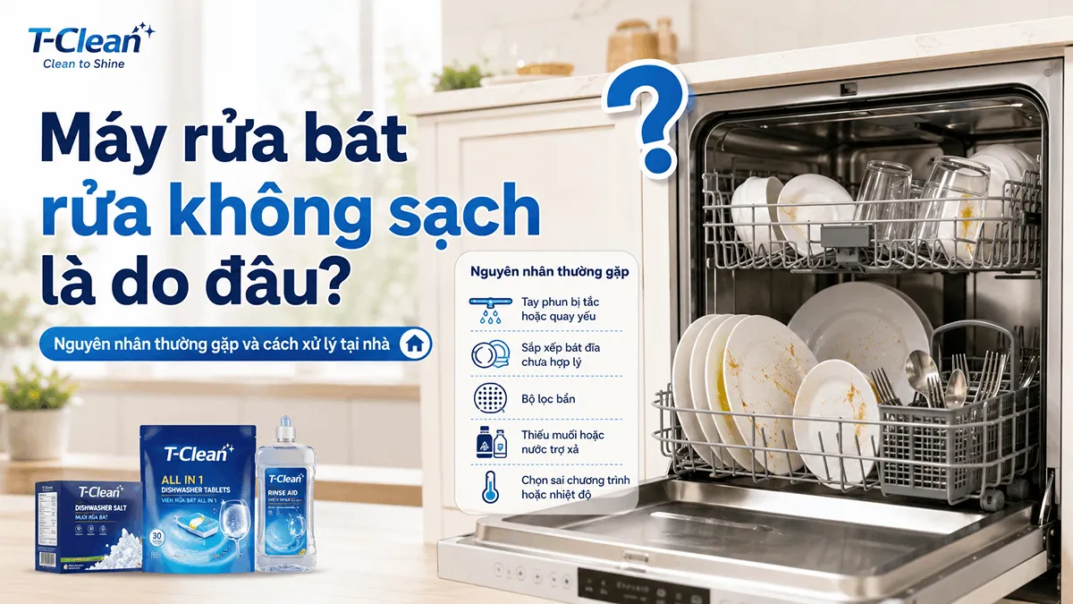 Máy rửa bát rửa không sạch là do đâu? Nguyên nhân và cách xử lý tại nhà