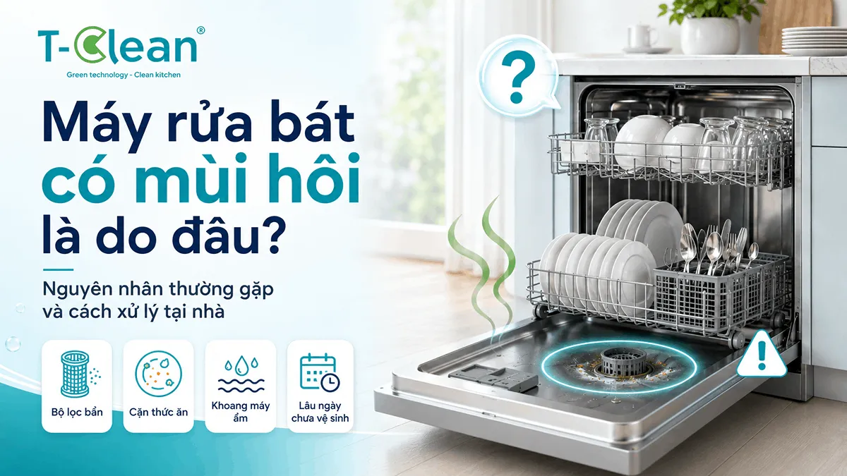 Máy rửa bát có mùi hôi là do đâu? Cách xử lý tại nhà